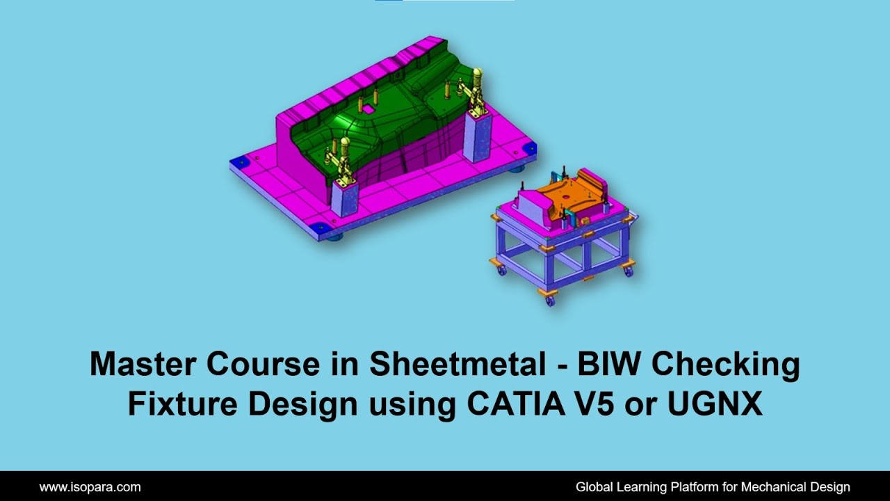 Master Course in Sheetmetal - BIW Checking Fixture Design - CATIA V5 / UGNX || Certified || ISOPARA