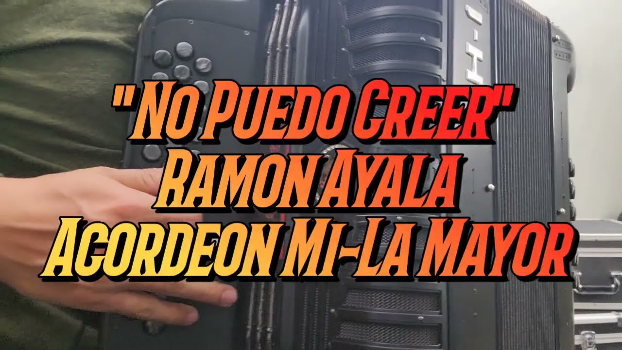 No Puedo Creer-Ramon Ayala-Acordeon Mi-La Mayor