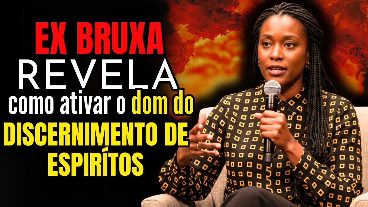 EX BRUXA REVELA COMO ATIVAR O DOM DO DISCERNIMENTO DE ESPIRITOS CONTRA BRUXARIA