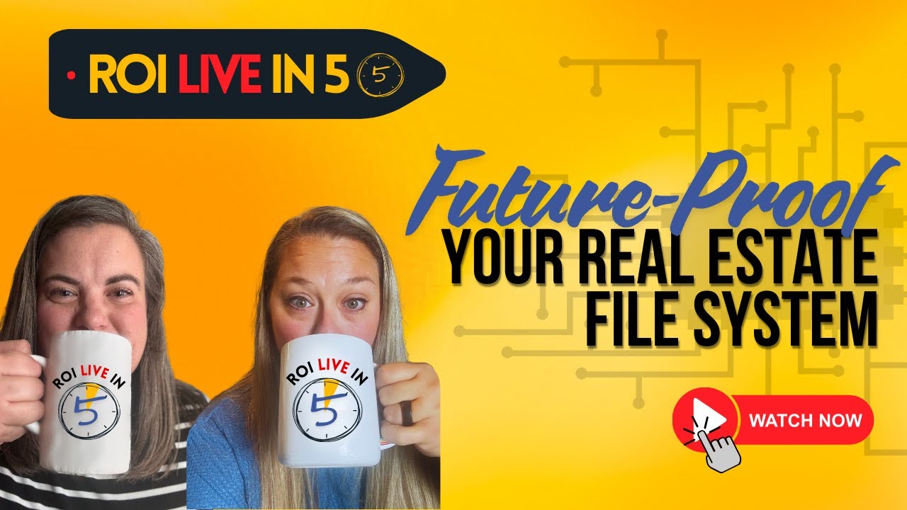 ROI Live in 5 Future-Proof Your Real Estate File System