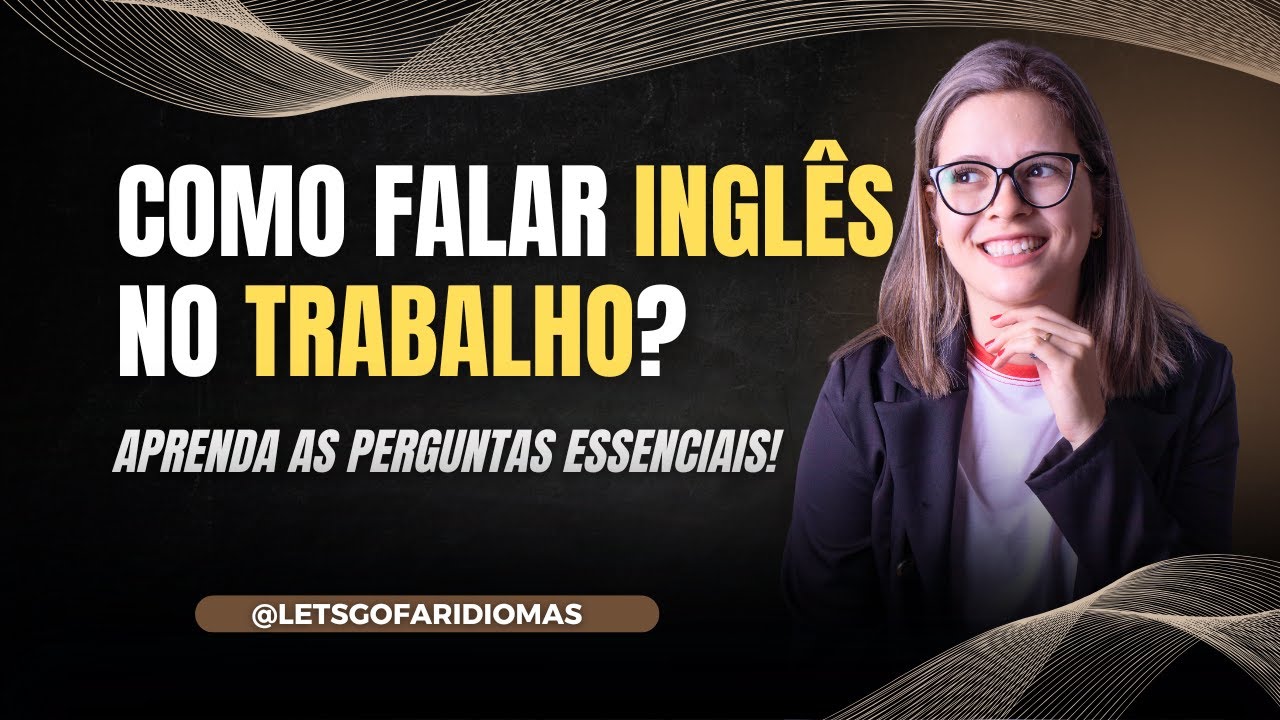 Como falar inglês no trabalho? Aprenda as Perguntas Essenciais!