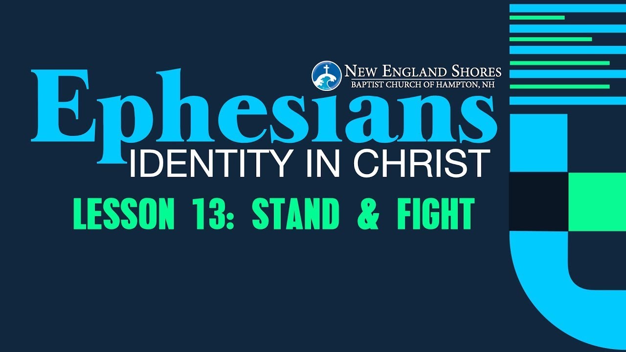 Ephesians Lesson 13: Stand & Fight