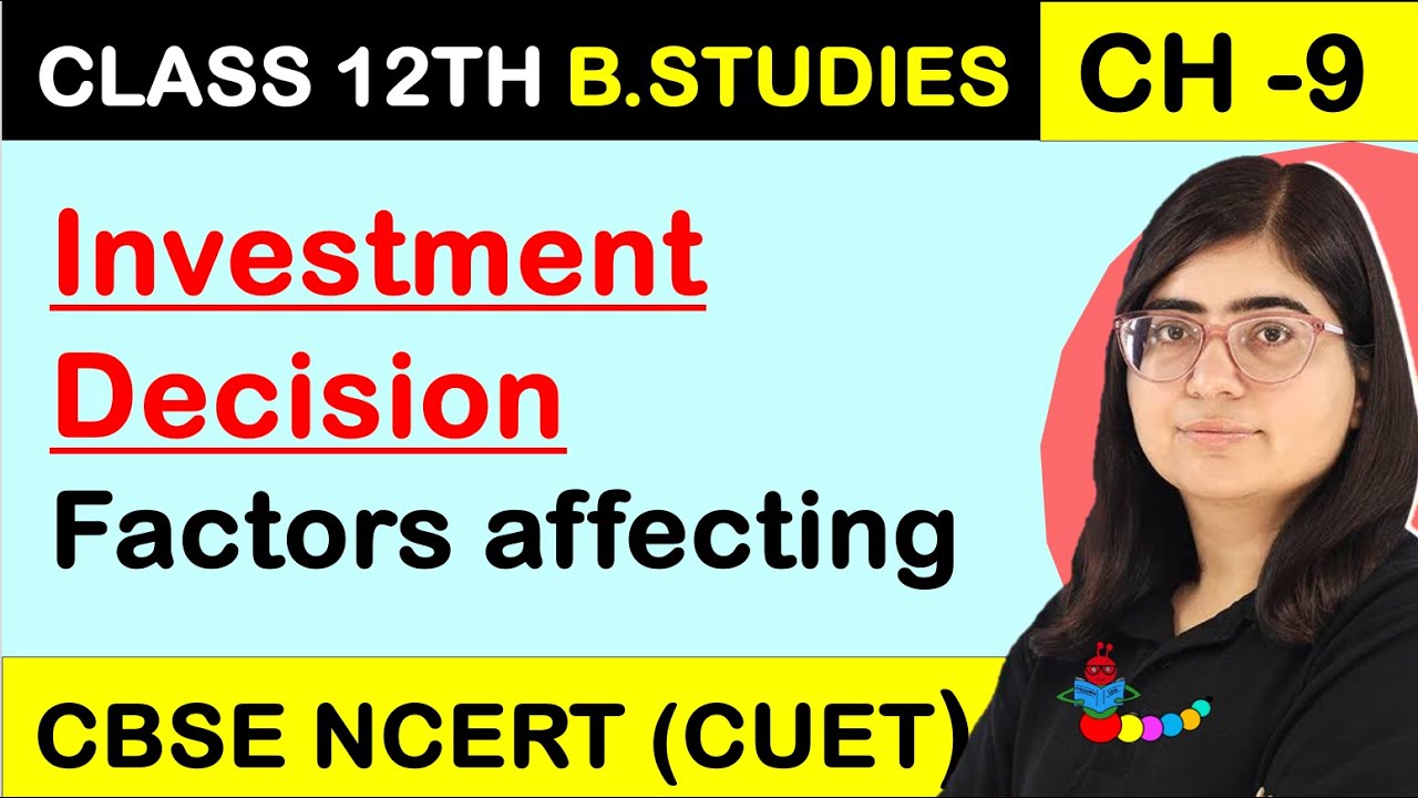 Factors affecting Investment Decisions | Investment Decision | Financial Management | Class 12 Bst