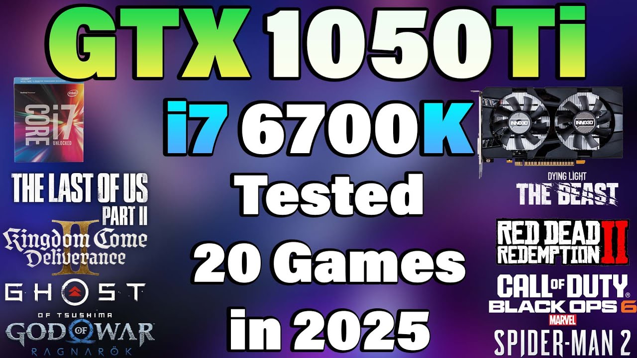i7 6700K + GTX 1050 Ti - Tested 20 Games in 2025