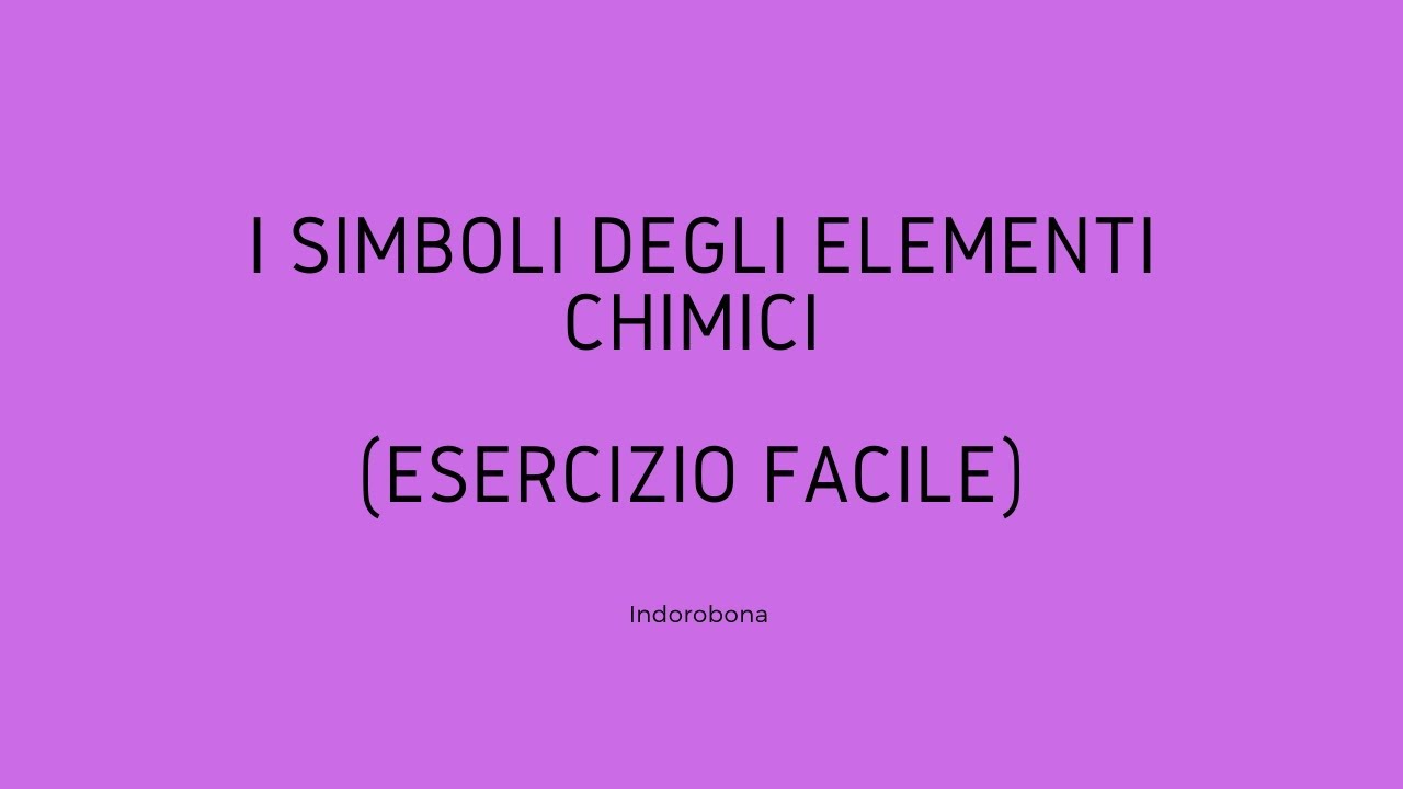 I simboli degli elementi chimici (esercizio facile)