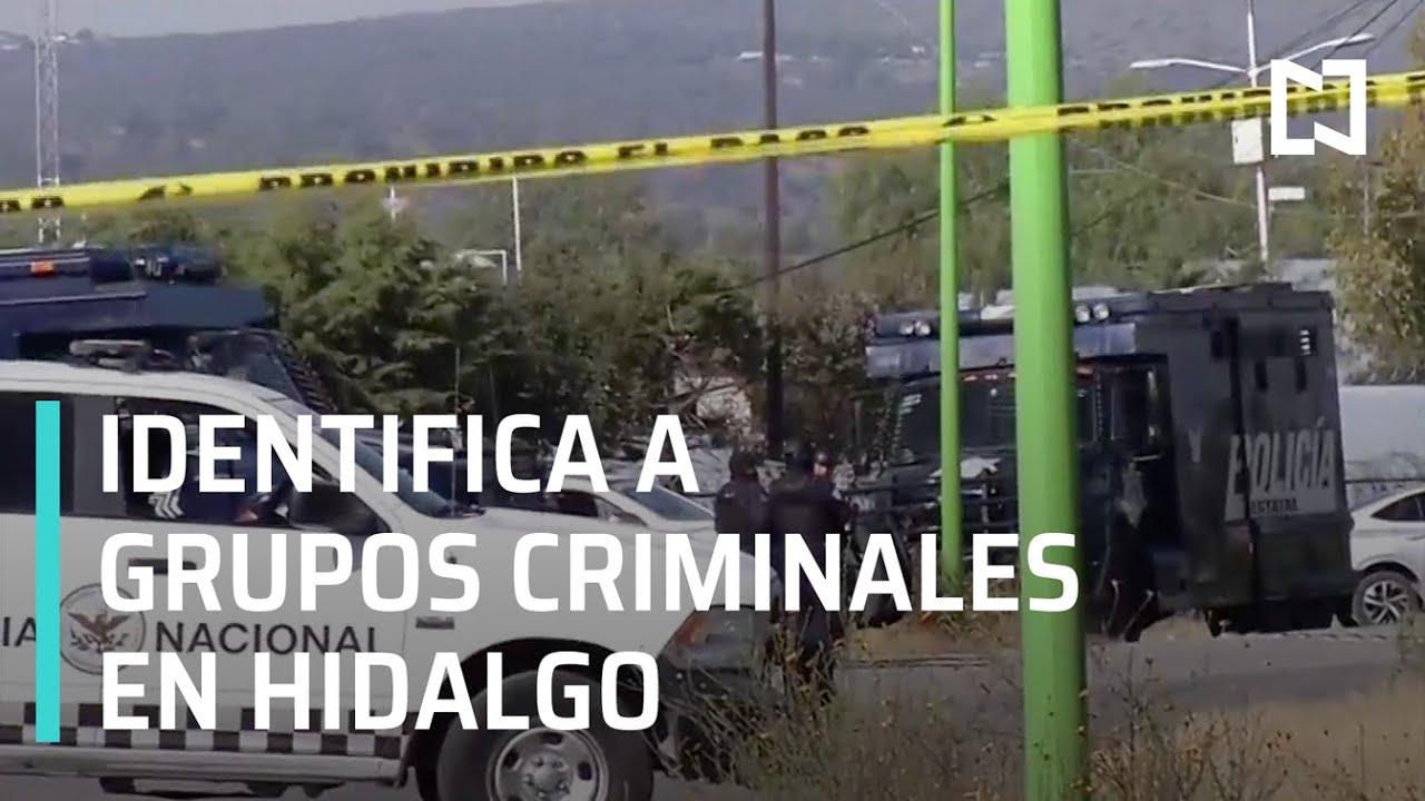 Identifican a grupos del crimen organizado en Hidalgo - Hora 21