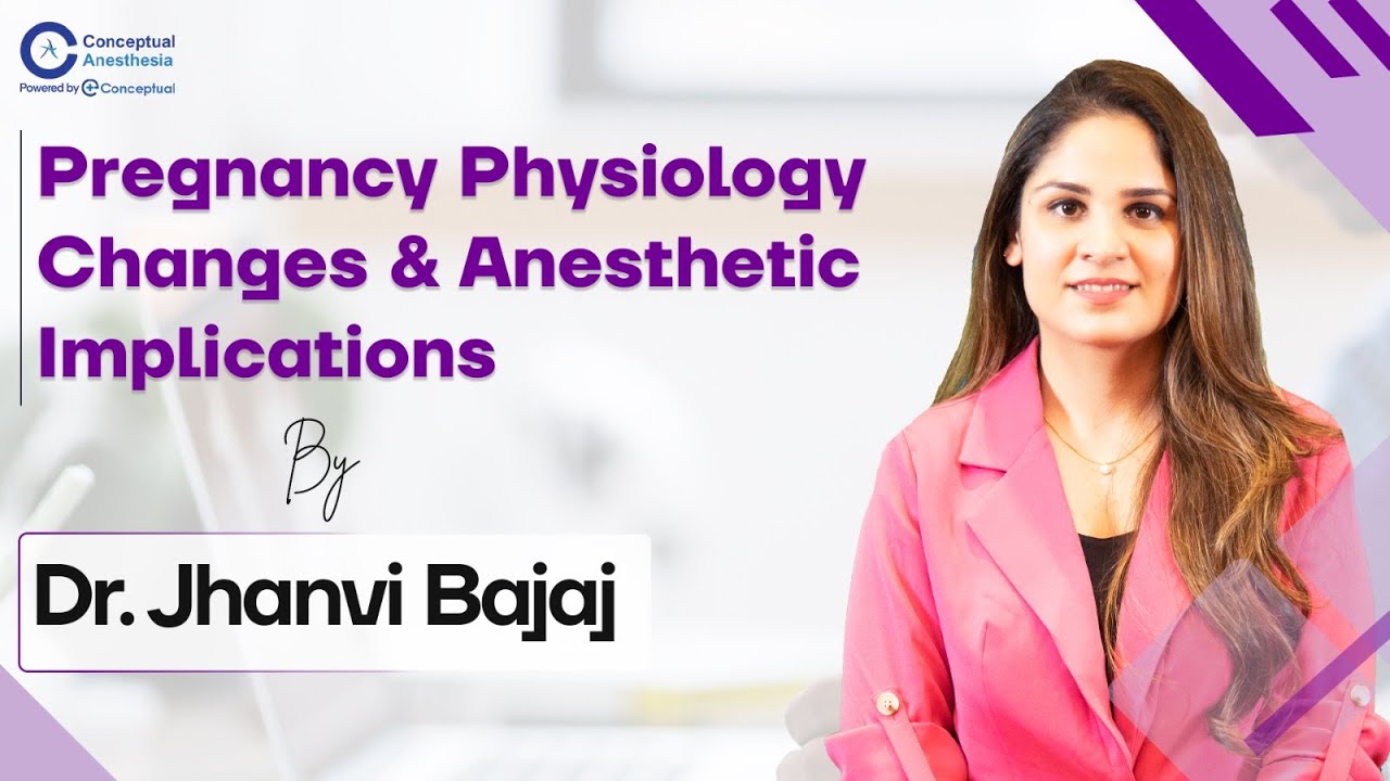 Pregnancy Physiology Changes and Anesthetic Implications | Dr Jhnavi Bajaj | Conceptual Anesthesia