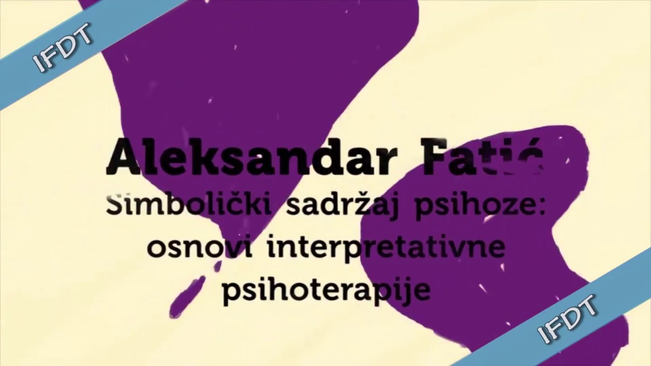 Aleksandar Fatić: Simbolički sadržaj psihoze: osnovi interpretativne psihoterapije