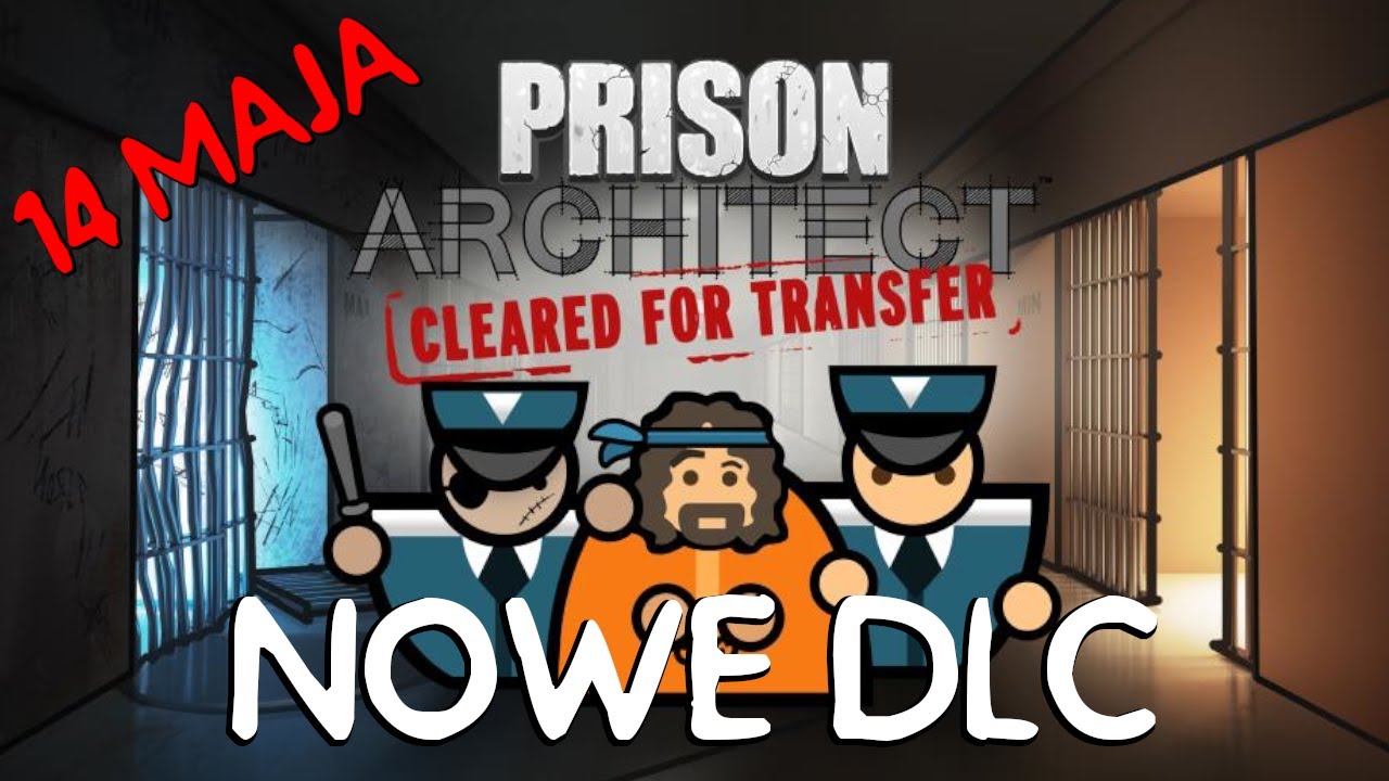 NOWE DLC ZAPOWIEDZIANE! - Prison Architect: Cleared for Transfer [Zapowiedź] [PL]