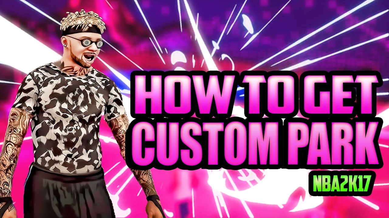 How To Get Custom Parks On NBA2K17 [2024]
