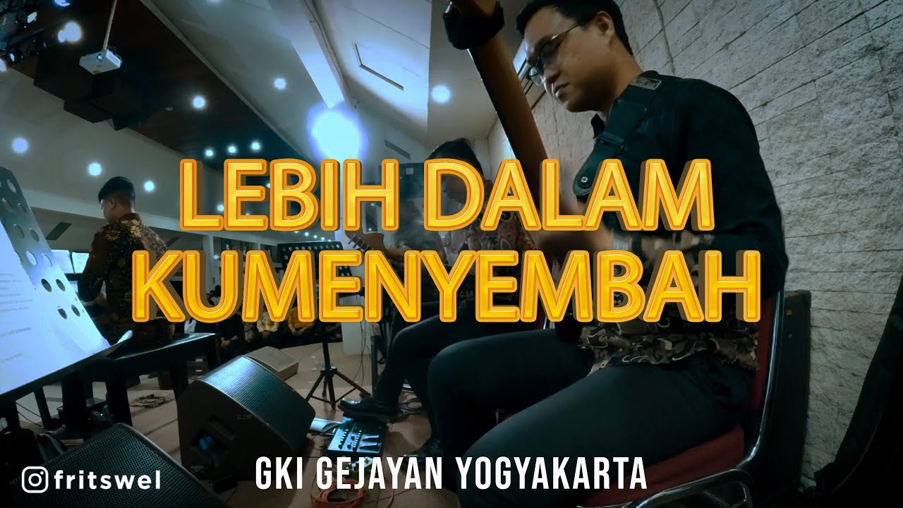 Lebih Dalam Kumenyembah (New Arragement) | Cover | GKI GEJAYAN YOGYAKARTA