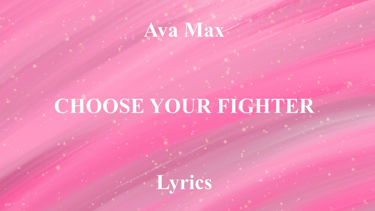 Ava Max - Choose your fighter - Lyrics