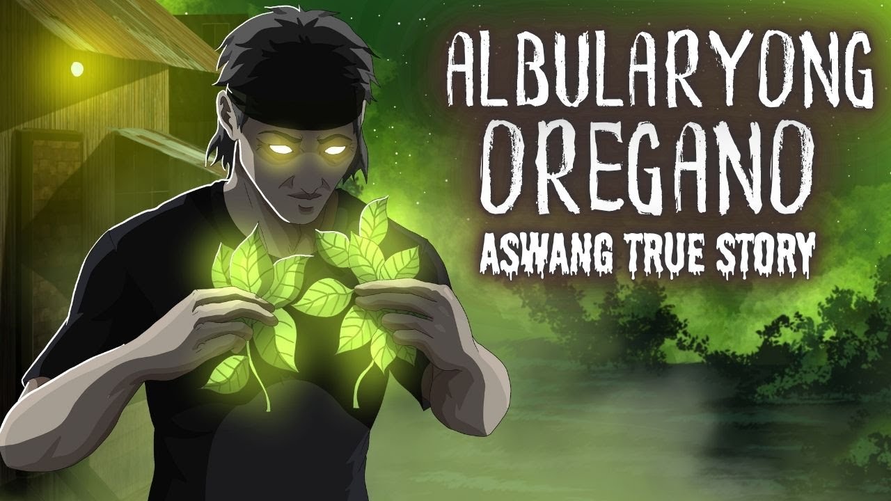 ALBULARYONG OREGANO (Aswang True Story)