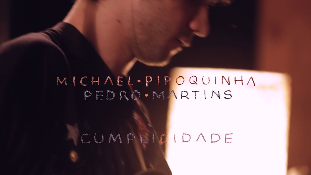 Single - Cumplicidade : Michael Pipoquinha e Pedro Martins