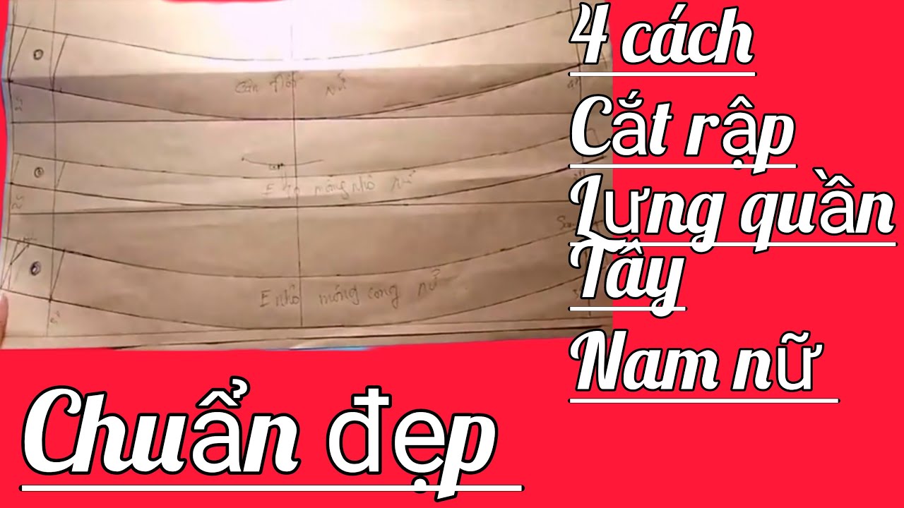 hướng dẫn cắt rập lưng quần tây nam nữ & cho những dáng bụng to & bụng nhỏ chuẩn đẹp