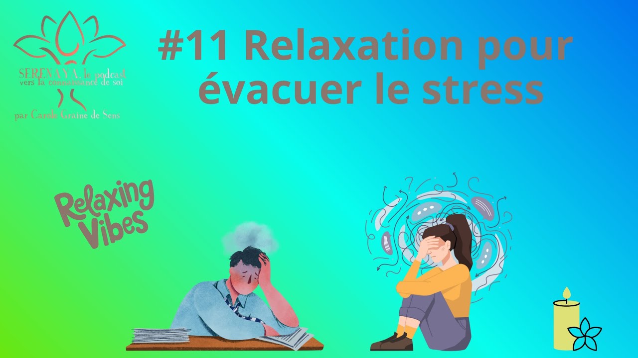 🎙️#11 relaxation pour évacuer le stress