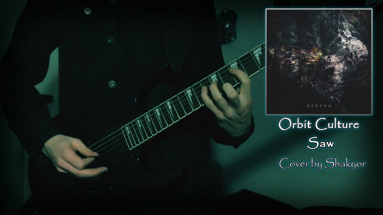 ORBIT CULTURE - Saw [Guitar Cover]