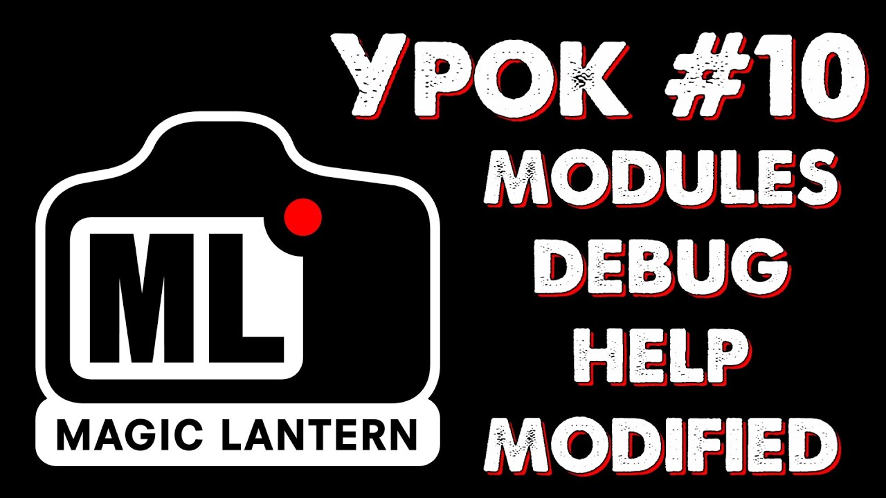 CANON Magic Lantern УРОК #10: меню MODULES, DEBUG, HELP, MODIFIED