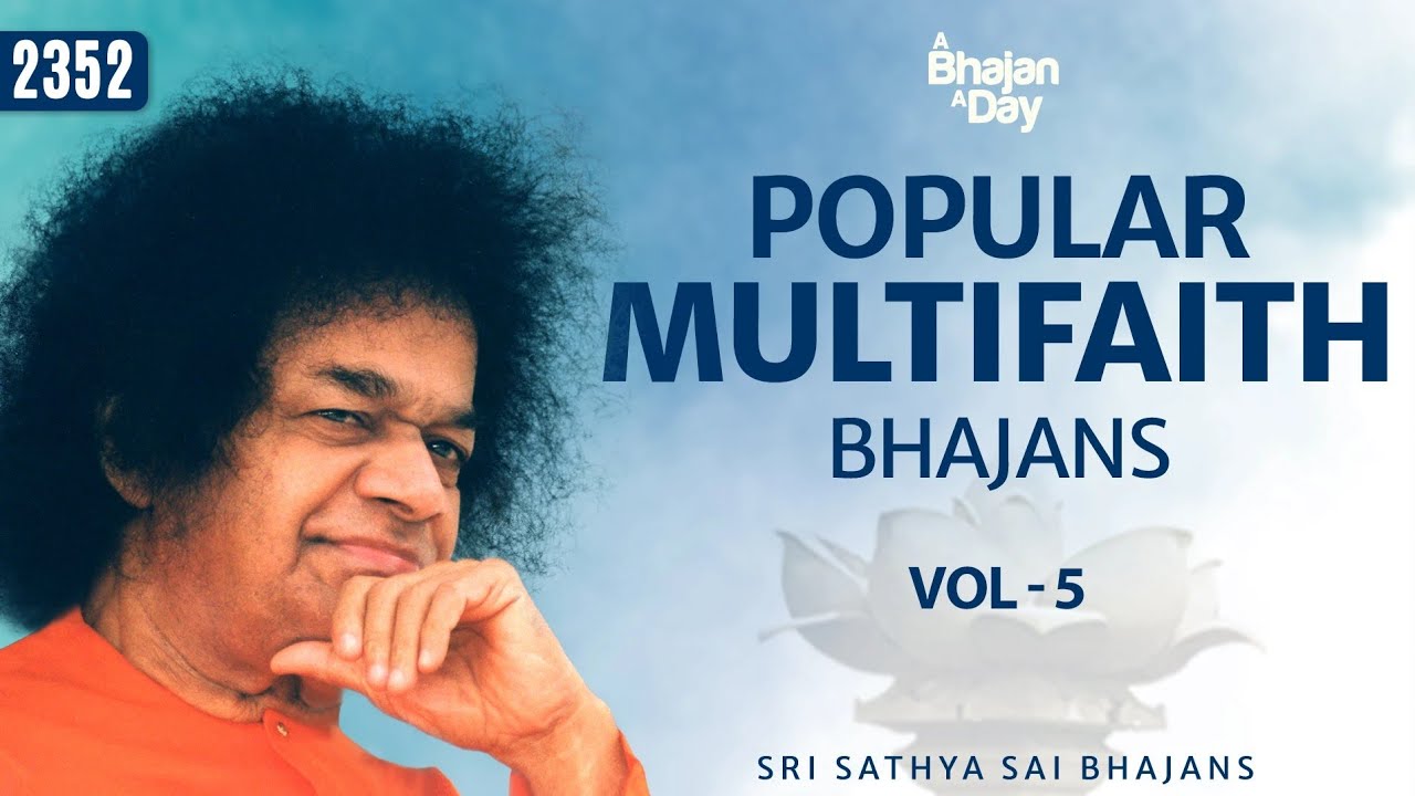 2352 - Popular Multifaith Bhajans Vol - 5 | Unity of all Religions | Sri Sathya Sai Bhajans