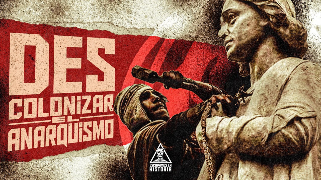Descolonizar el Anarquismo