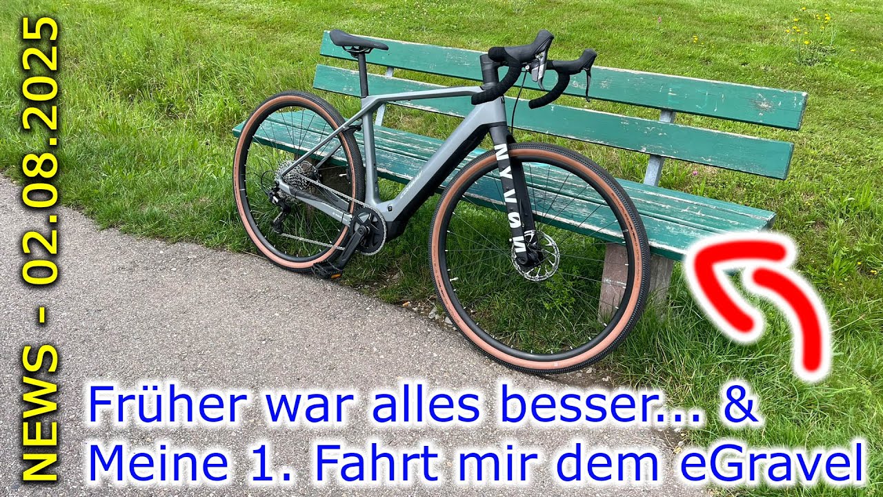 NEWS - Meine 1. Fahrt mit dem eGravel und früher war alles besser...