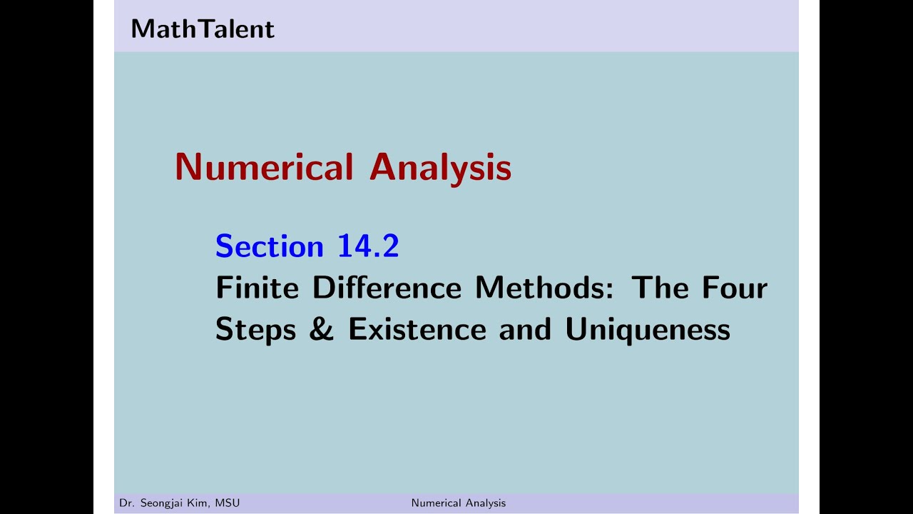 MathTalent Numerical Analysis 14.2 Finite Difference Methods - The Four Steps - Existence Uniqueness
