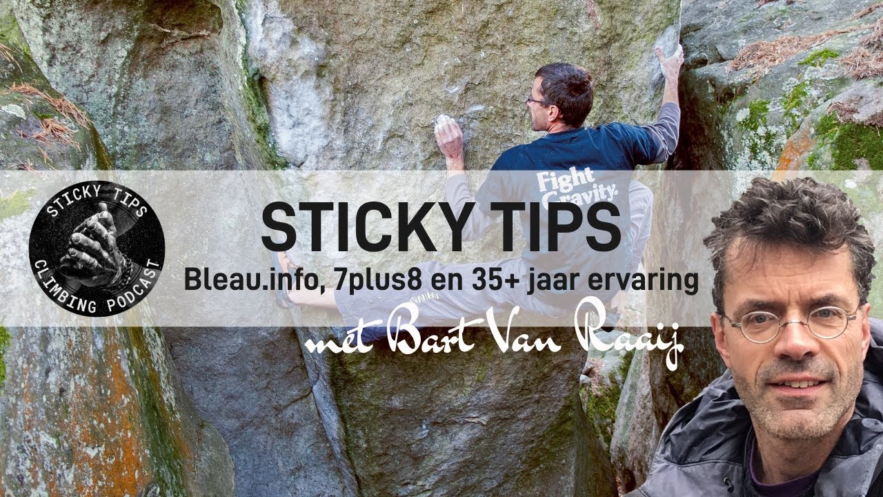 STICKY TIPS - EP26 - Bleau.info, 7plus8 en 35+ jaar ervaring met Bart Van Raaij