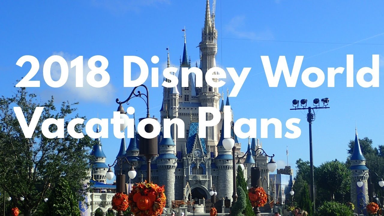 Disney World 2018 Vacation Plans
