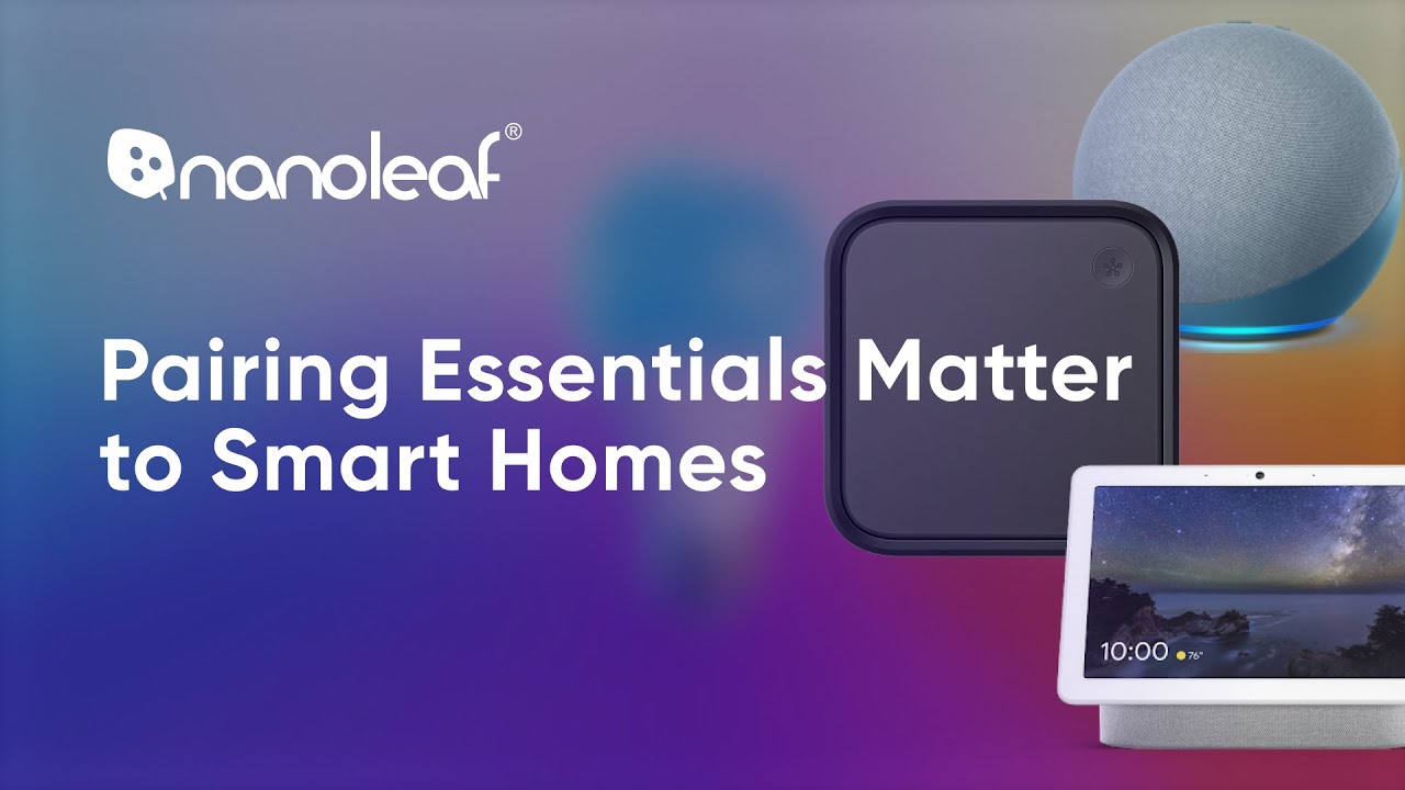 Pairing Essentials Matter to Home Hubs & How to Reset | Nanoleaf