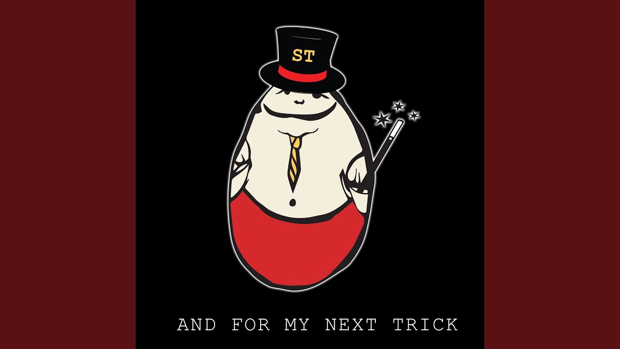 And for My Next Trick