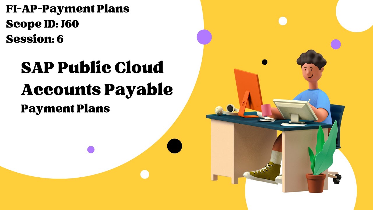 Session 6: Public Cloud SAP FI-AP-Payment plans (Scope ID: J60)