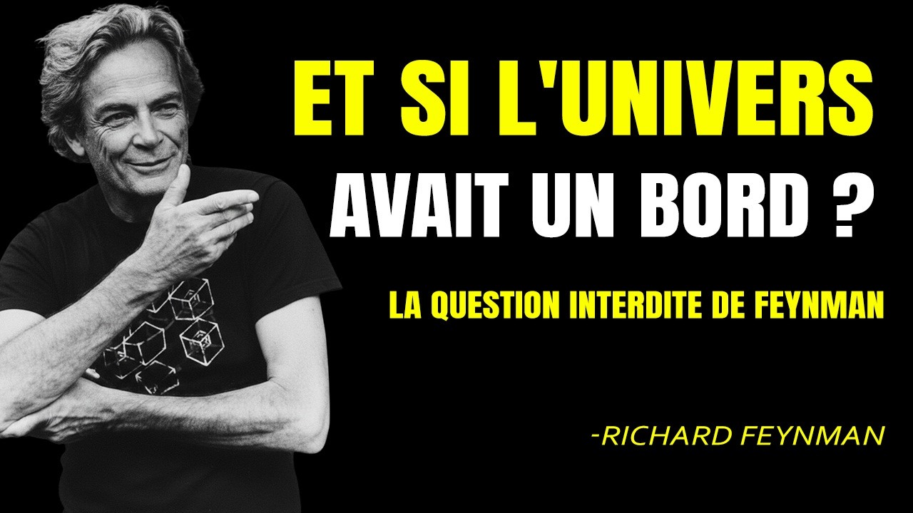 Et si l'univers avait une limite ? La question interdite de Feynman