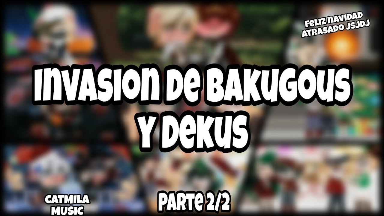🥦 Invasion de Bakugous y Dekus💥 2/2 🎄 Especial de Navidad (atrasado) 🌟 🎶 CATMILA MUSIC 🐈‍⬛