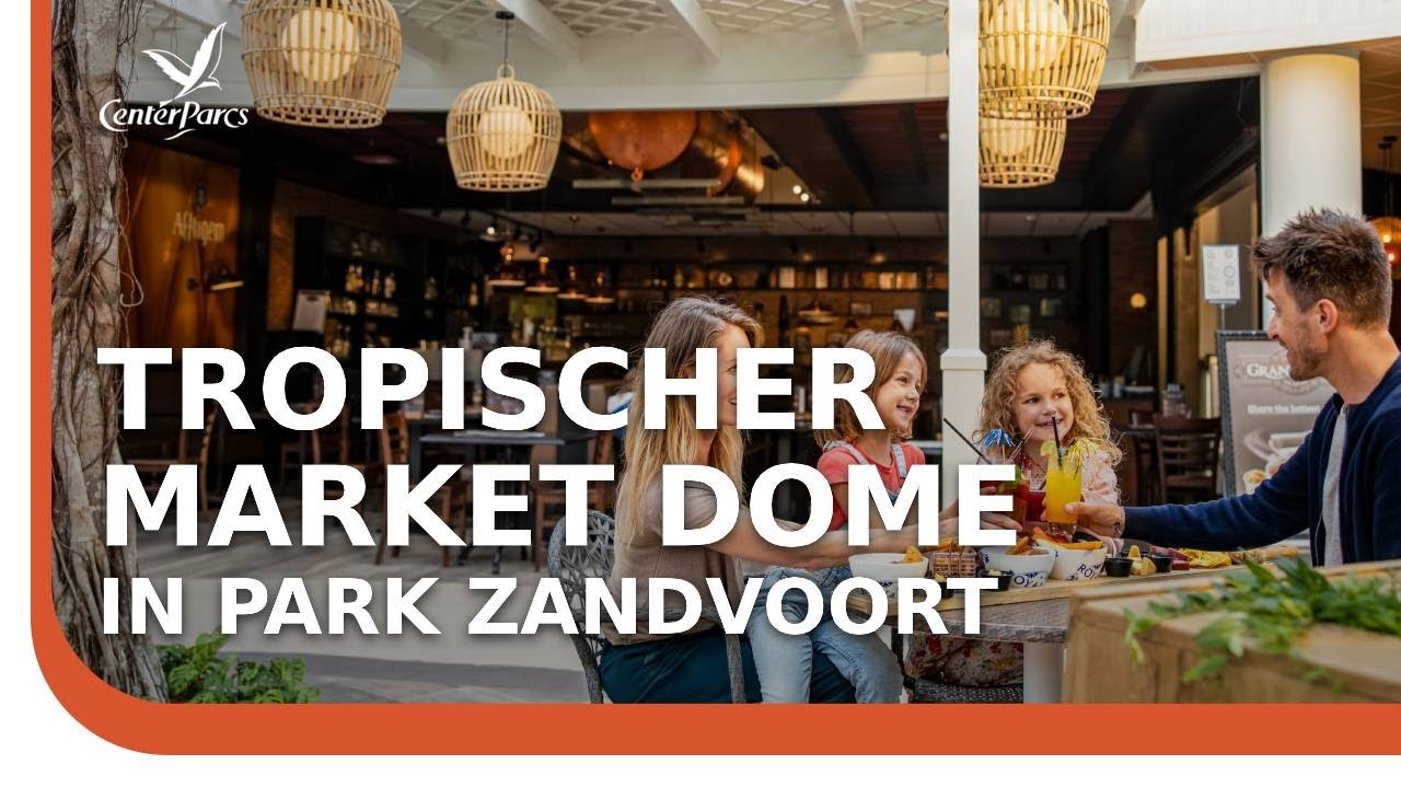 Erneuerter Market Dome im Park Zandvoort &ndash; NEU | Center Parcs