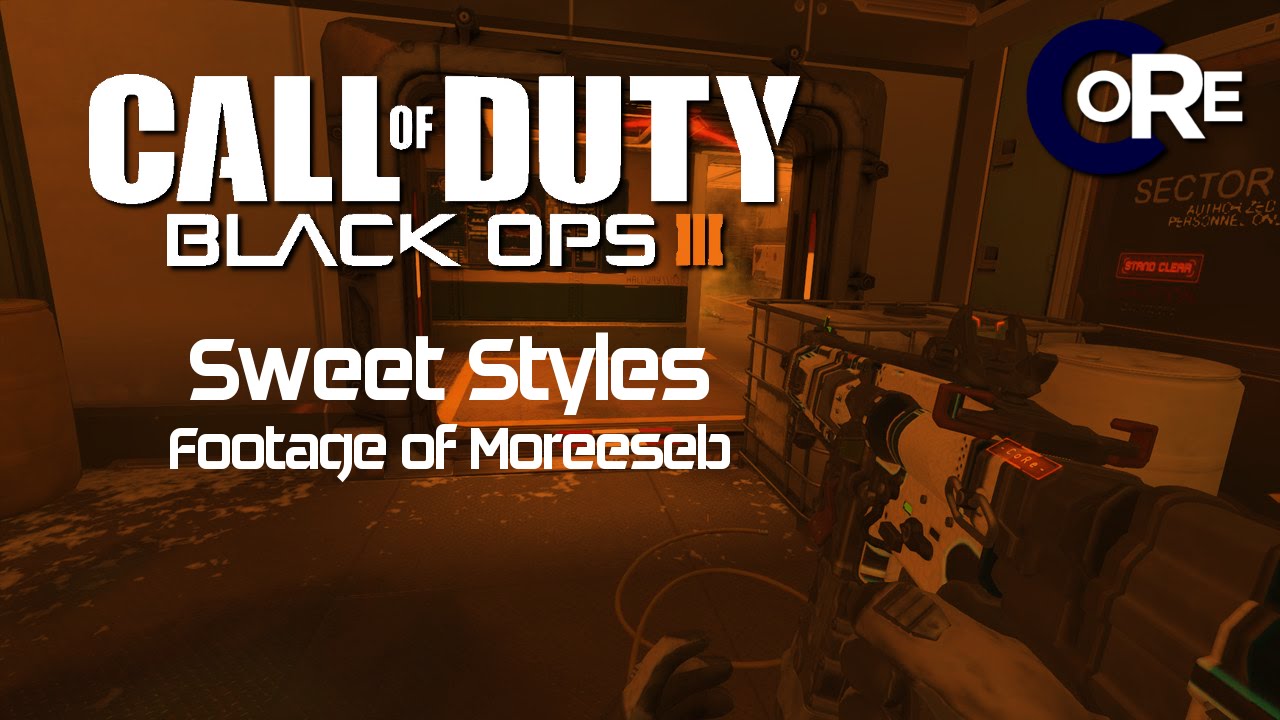 Sweet Styles - CoRe Moreeseb - Black Ops 3 Montage