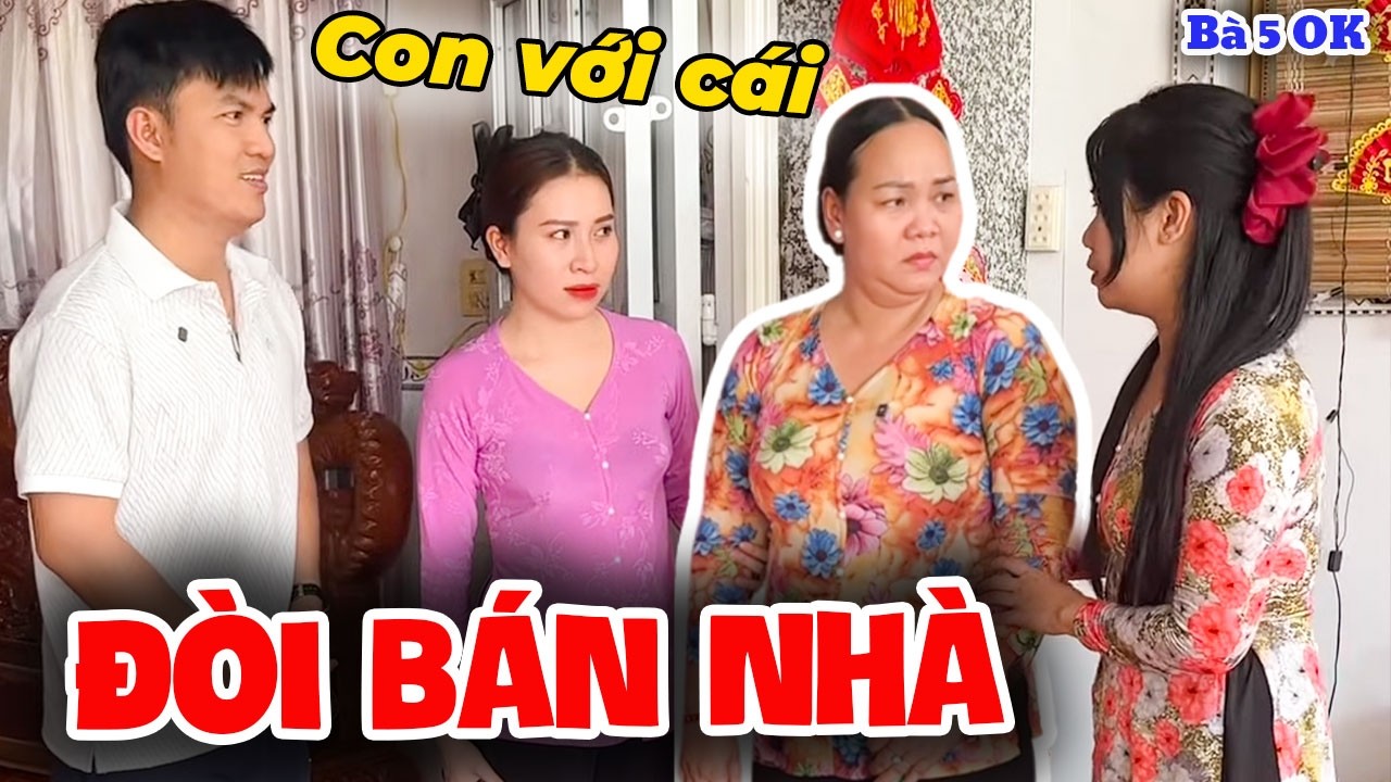 Con Trai Con Gái Tết Tới Không Lo Cho Má Mà Qua Đòi Bán Nhà | Bà 5 Ô Kê