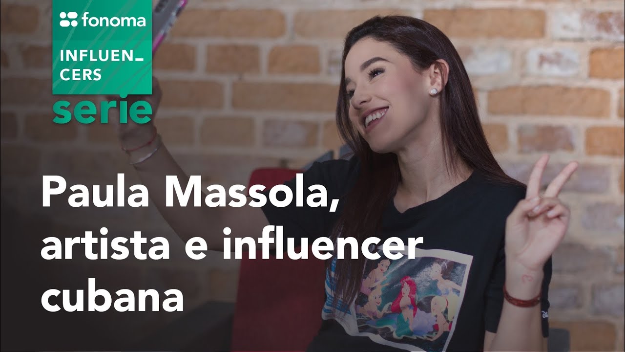 Fonoma - Paula Massola, artista e influencer cubana