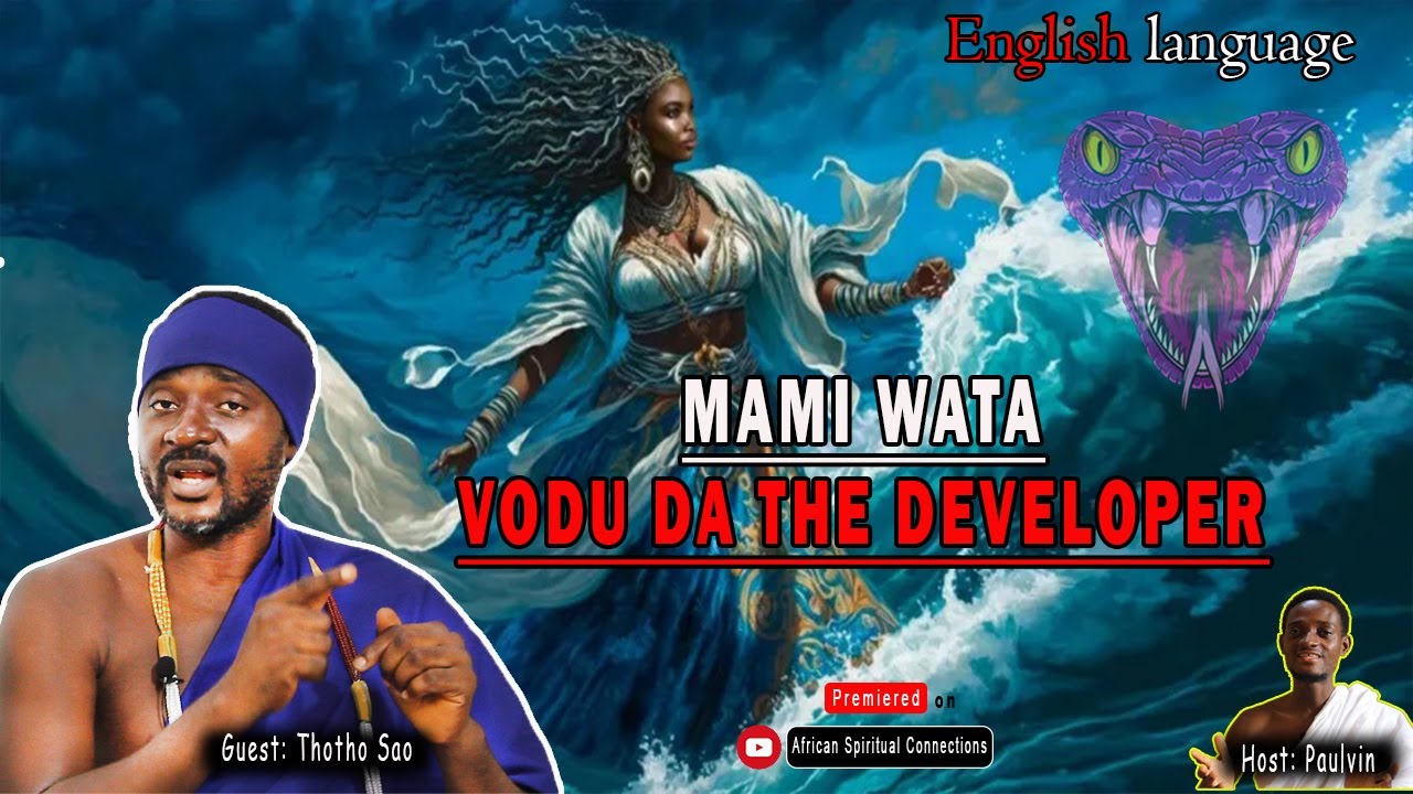 The truth about Mami Wata || Vodu Da the developer || Thotho Sao