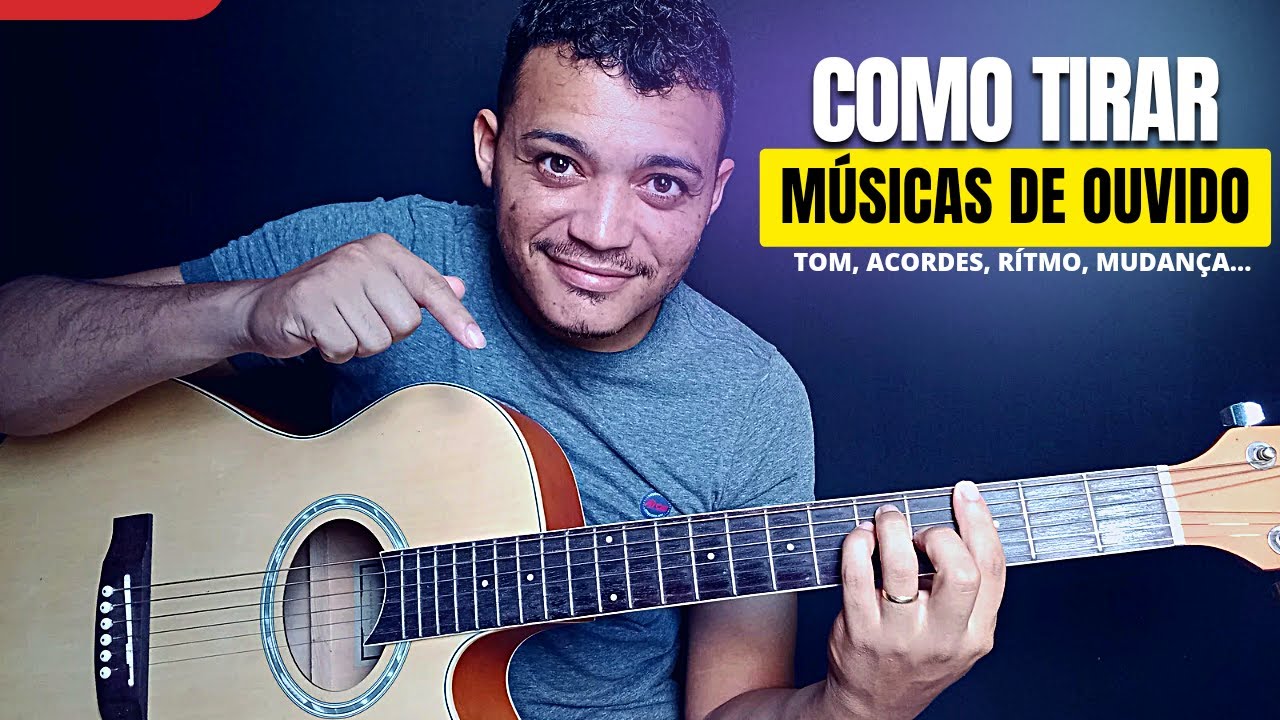 Passo a passo para  TIRAR uma música COMPLETA de ouvido no violão