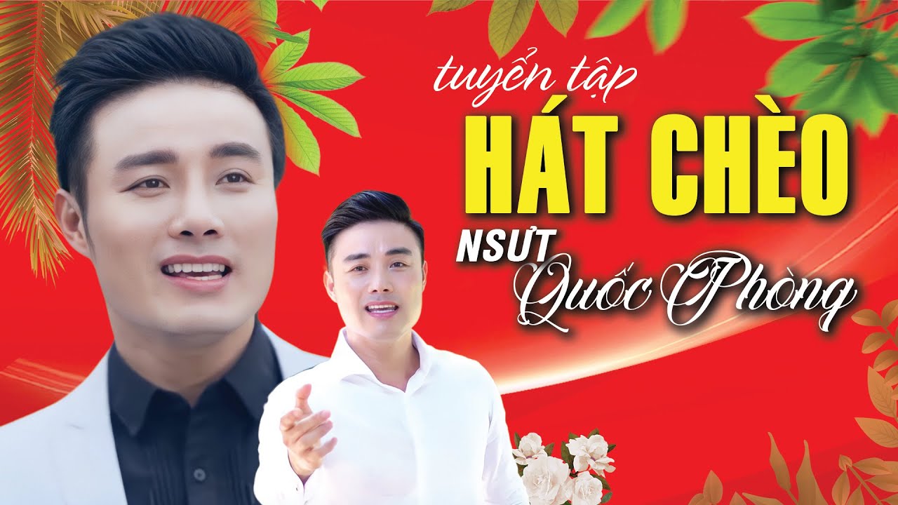 Hát chèo Quốc Phòng hay nhất! Tuyển tập một số tiết mục hát chèo đặc sắc của NSUT Quốc Phòng