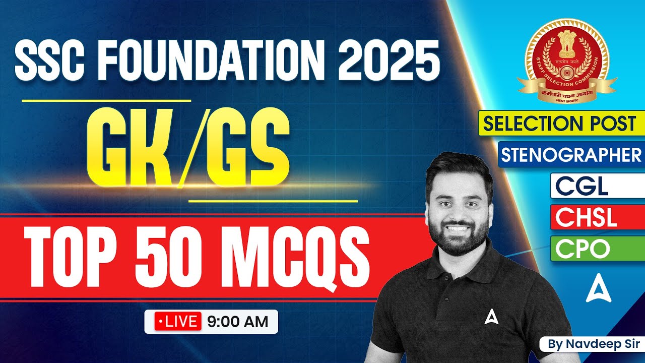 SSC CGL/CHSL 2025 GK GS Classes | SSC Foundation Batch 2025 | GK GS TOP 50 MCQS | Navdeep Sir