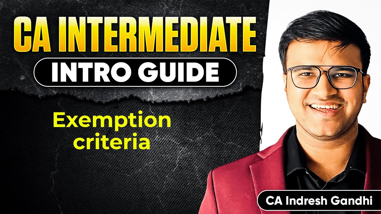CA Inter Introduction Guide - Exemption Criteria | ICAI CA | Indresh Gandhi