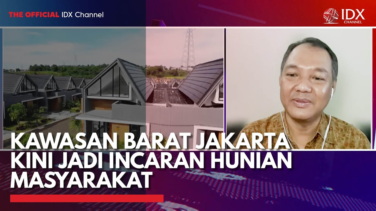 Kawasan Barat Jakarta Kini jadi Incaran Hunian Masyarakat | IDX CHANNEL