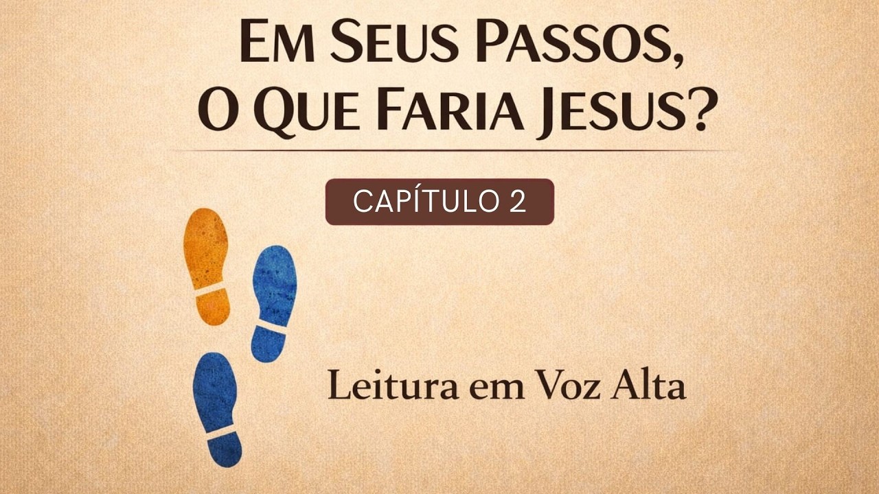 Audiobook - Em seus Passos o que Faria Jesus Capitulo 2 - Leitura em Voz Alta