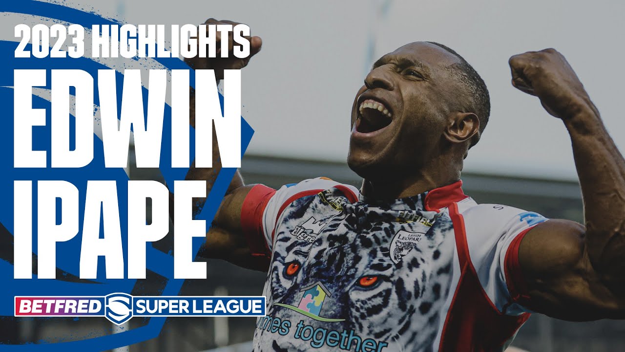 Edwin Ipape | 2023 Betfred Super League highlights