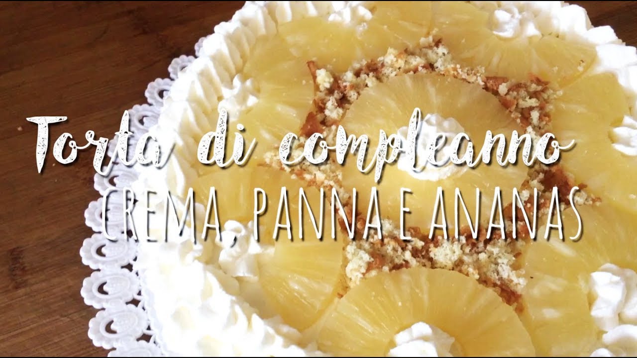 TORTA DI COMPLEANNO ALL' ANANAS - con crema pasticcera e panna