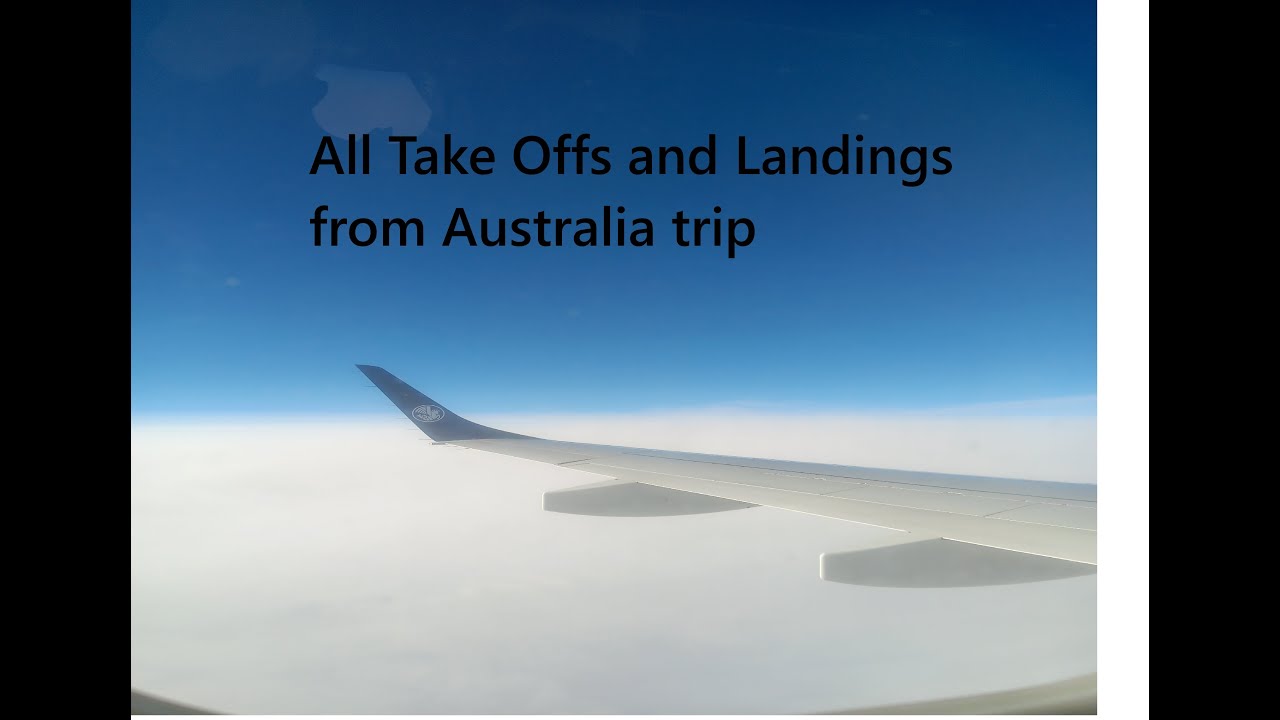 All Take offs and Landings from Australia trip