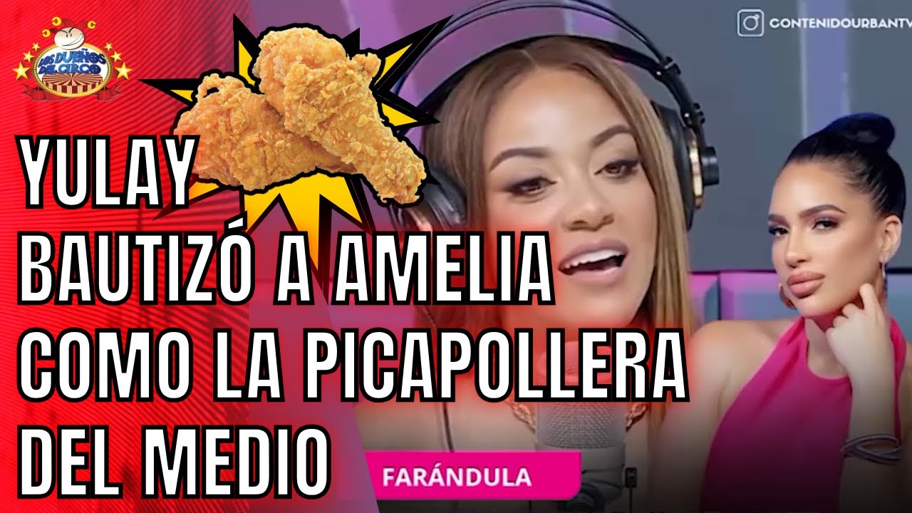 YULAY REMATA A AMELIA Y LLAMA “PICAPOLLERA” PARA CERRAR PELEA