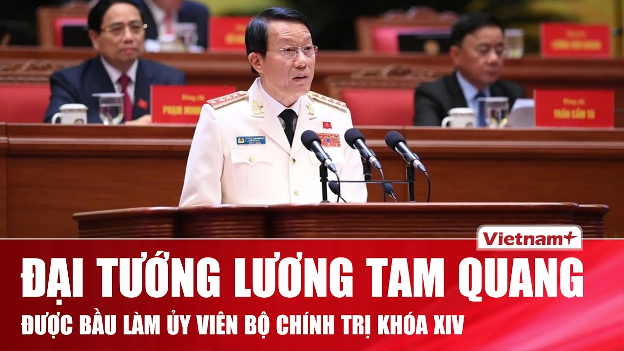 Đại tướng Lương Tam Quang được bầu làm Ủy viên Bộ Chính trị Ban Chấp hành Trung ương Đảng khóa XIV