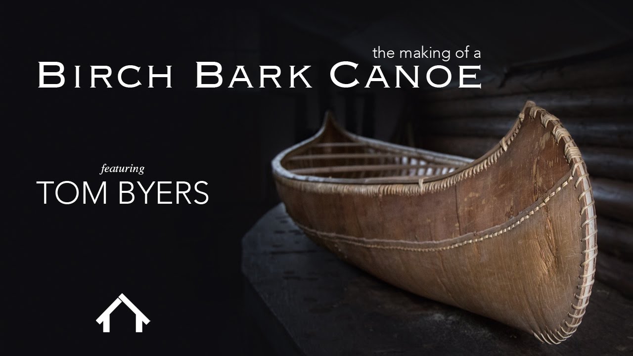 Making a Birch Bark Canoe with Tom Byers